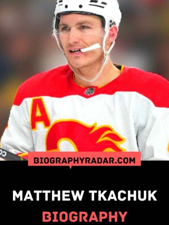 Matthew Tkachuk Biography, Age, Team, Height And More