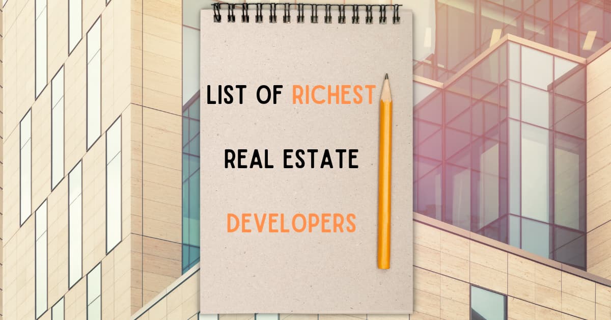 List of Richest Real Estate Developers
