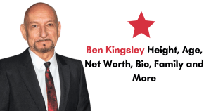 Ben Kingsley Height, Age, Net Worth, Bio, Family and More