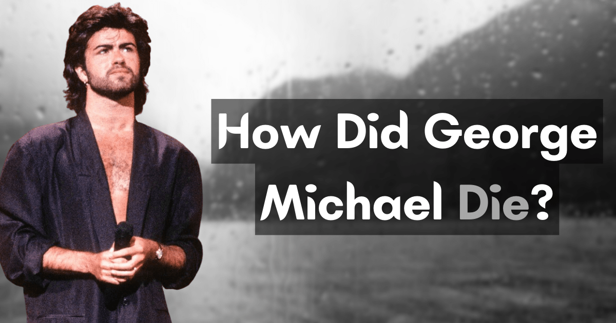 How Did George Michael Die