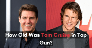 How Old Was Tom Cruise in Top Gun – Fun Facts