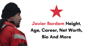 Javier Bardem Height, Age, Career, Net Worth, Bio And More