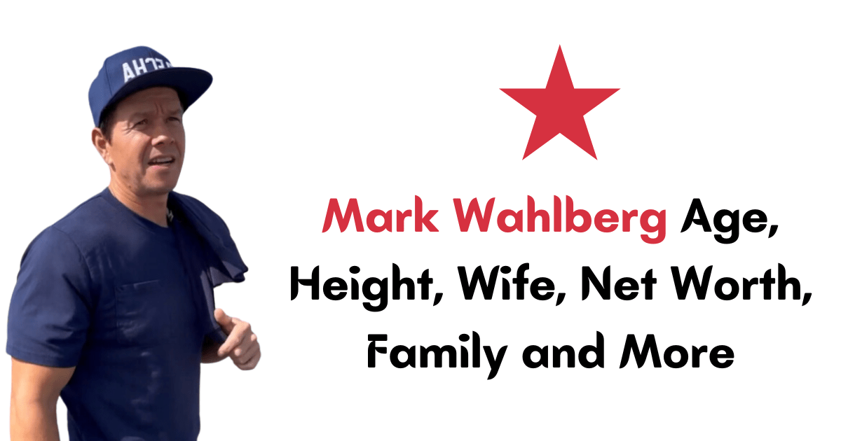 Mark Wahlberg Age, Height, Wife, Net Worth, Family and More
