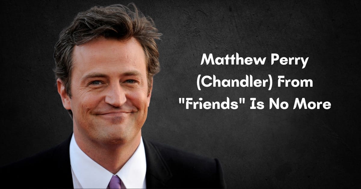 Matthew Perry (Chandler) From Friends Is No More