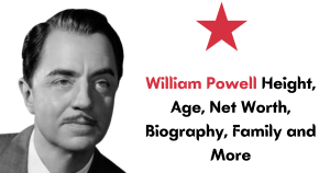 William Powell Height, Age, Net Worth, Biography, Family and More