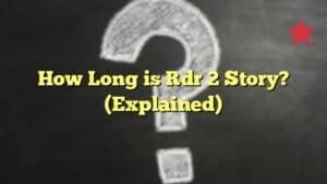 How Long is Rdr 2 Story? (Explained)