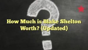 How Much is Blake Shelton Worth? (Updated)