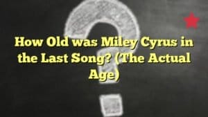 How Old was Miley Cyrus in the Last Song? (The Actual Age)
