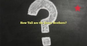 How Tall are the Jonas Brothers?