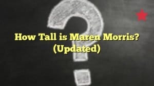 How Tall is Maren Morris? (Updated)