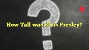 How Tall was Elvis Presley?