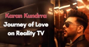 Karan Kundrra Journey of Love on Reality TV