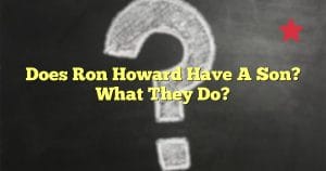 Does Ron Howard Have A Son? What They Do?