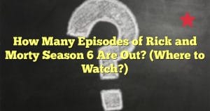 How Many Episodes of Rick and Morty Season 6 Are Out? (Where to Watch?)