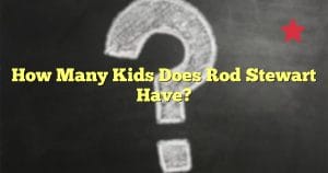 How Many Kids Does Rod Stewart Have?