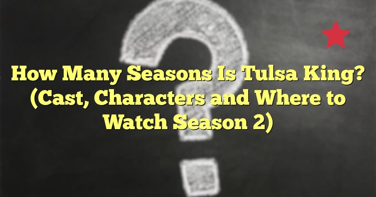 How Many Seasons Is Tulsa King? (Cast, Characters and Where to Watch Season 2)