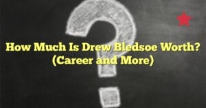 How Much Is Drew Bledsoe Worth? (Career and More)