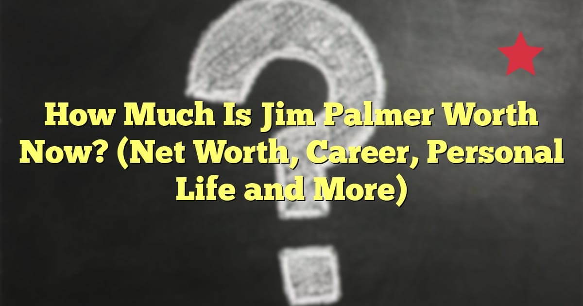How Much Is Jim Palmer Worth Now? (Net Worth, Career, Personal Life and More)