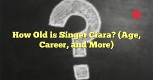 How Old is Singer Ciara? (Age, Career, and More)