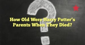 How Old Were Harry Potter’s Parents When They Died?