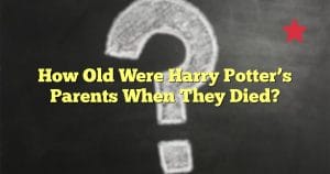 How Old Were Harry Potter’s Parents When They Died?