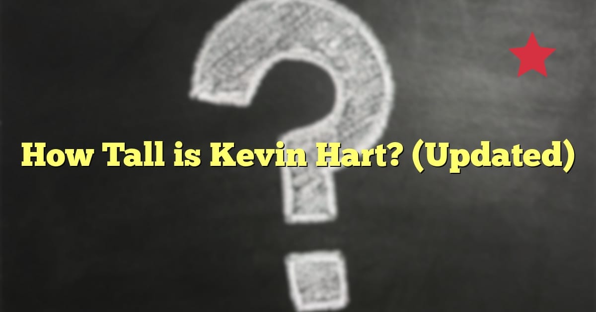 How Tall is Kevin Hart? (Updated)