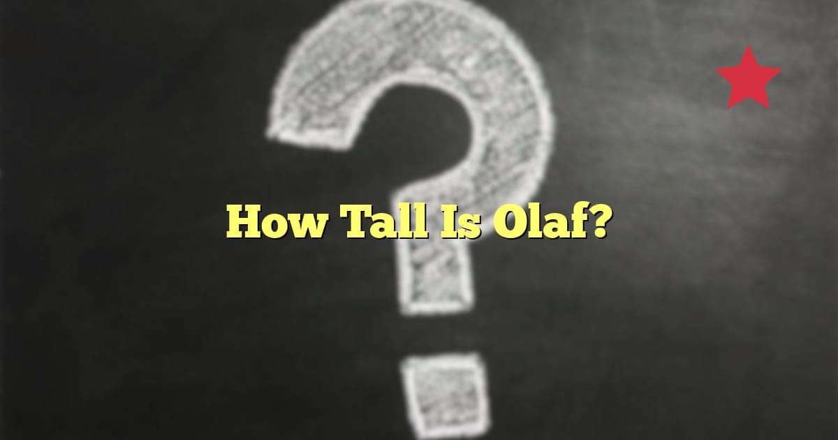How Tall Is Olaf?