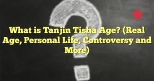 What is Tanjin Tisha Age? (Real Age, Personal Life, Controversy and More)