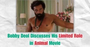 Bobby Deol Discusses His Limited Role in Animal Movie