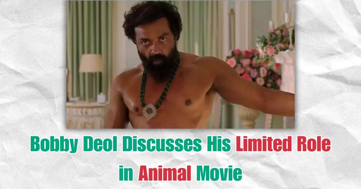 Bobby Deol Discusses His Limited Role in Animal Movie