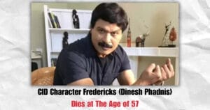CID Character Fredericks (Dinesh Phadnis) Dies at The Age of 57