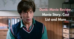 Dunki Movie Review, Movie Story, Cast List and More