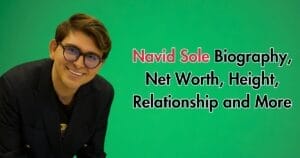 Navid Sole Biography, Net Worth, Height, Relationship and More