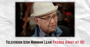 Television Icon Norman Lear Passes Away at 101