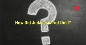 How Did Judas Iscariot Died?