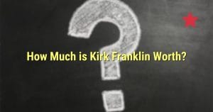 How Much is Kirk Franklin Worth?