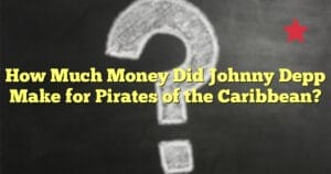 How Much Money Did Johnny Depp Make for Pirates of the Caribbean?