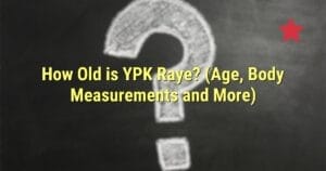 How Old is YPK Raye? (Age, Body Measurements and More)