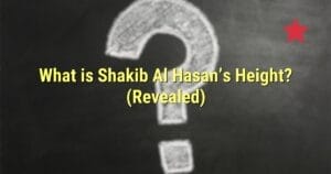 What is Shakib Al Hasan’s Height? (Revealed)
