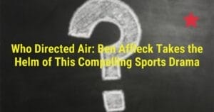 Who Directed Air? (Revealed)