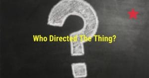 Who Directed The Thing?