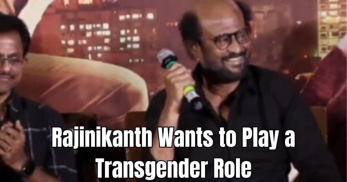 Rajinikanth Wants to Play a Transgender Role